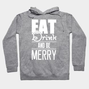 Eat, drink, and be merry! Hoodie